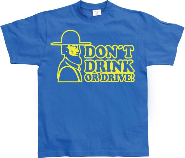 Don´t Drink Or Drive T-Shirt – T-shirt