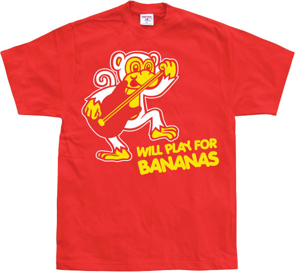 Will Play For Bananas! T-Shirt – T-shirt