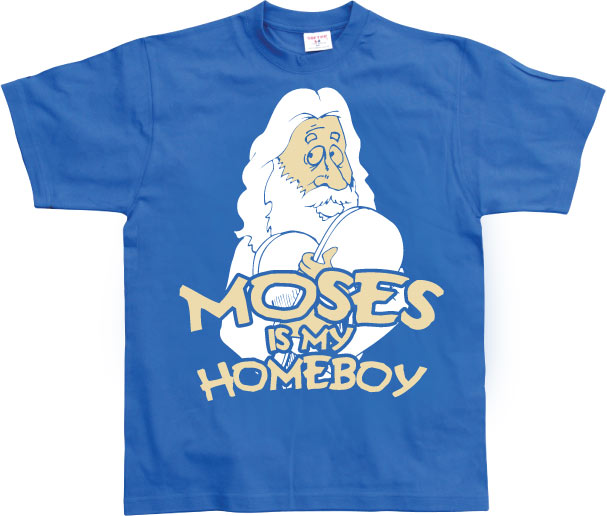 Moses Is My Homeboy T-Shirt – T-shirt