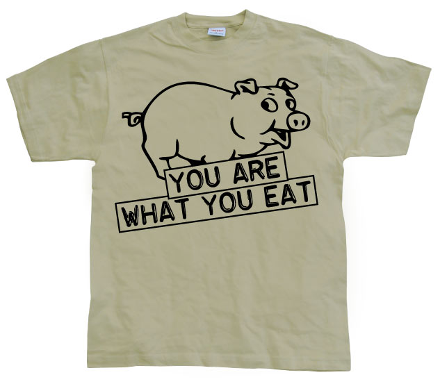 You Are What You Eat T-Shirt – T-shirt