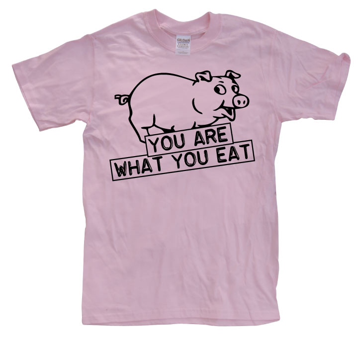 You Are What You Eat T-Shirt – T-shirt