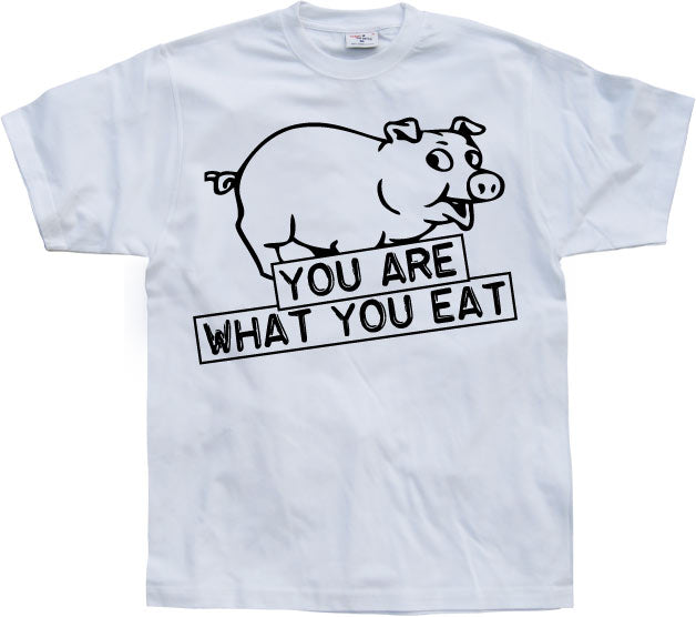 You Are What You Eat T-Shirt – T-shirt