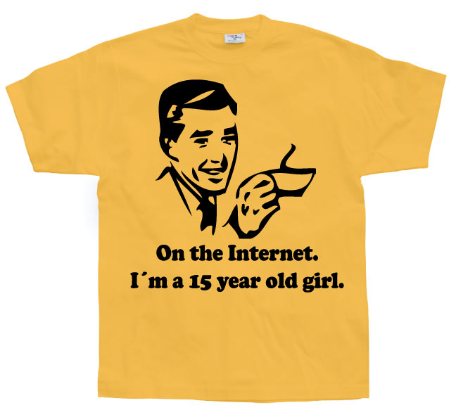 15 Year Old Girl On The Internet. T-Shirt – T-shirt