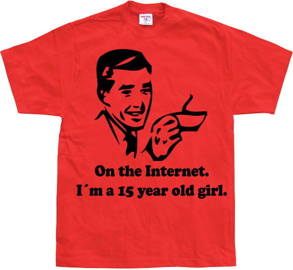 15 Year Old Girl On The Internet. T-Shirt – T-shirt