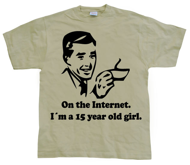 15 Year Old Girl On The Internet. T-Shirt – T-shirt