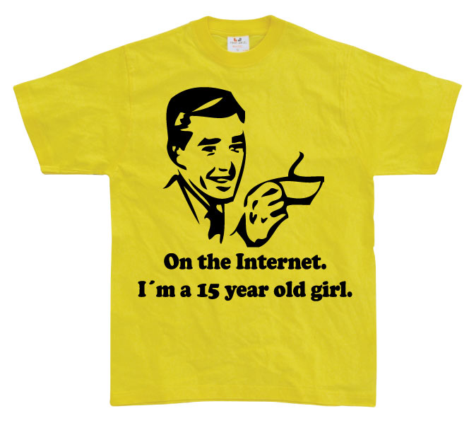 15 Year Old Girl On The Internet. T-Shirt – T-shirt