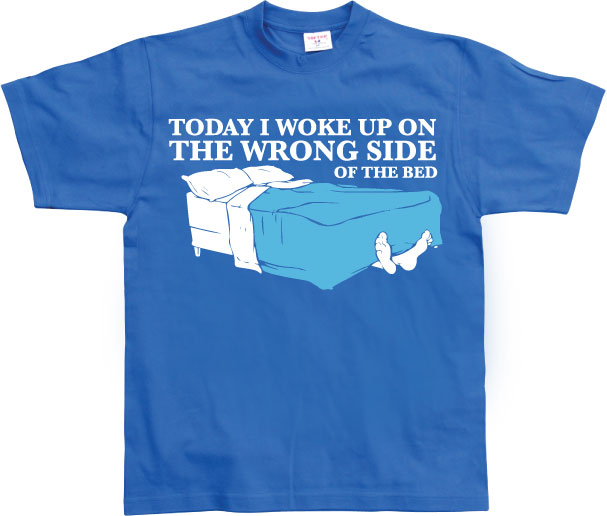 Woke Up On The Wrong Side OF Bed T-Shirt – T-shirt