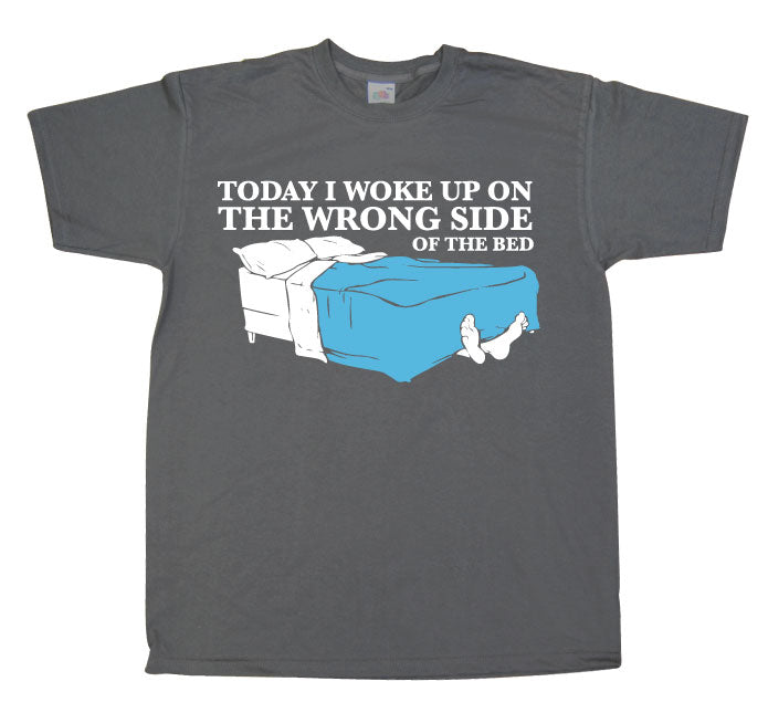 Woke Up On The Wrong Side OF Bed T-Shirt – T-shirt