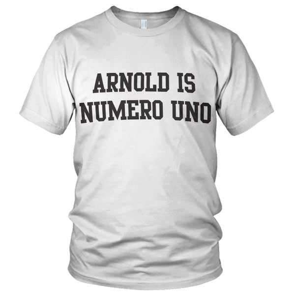 Arnold Is Numero Uno T-Shirt – T-shirt