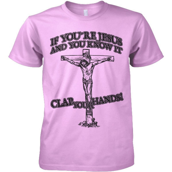 If You´re Jesus-Clap Your Hands! T-Shirt – T-shirt