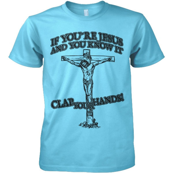 If You´re Jesus-Clap Your Hands! T-Shirt – T-shirt