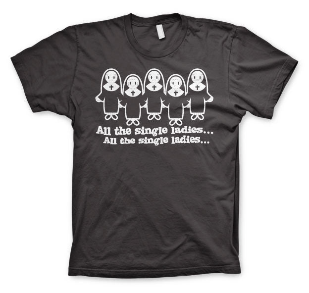 All The Single Ladies... T-Shirt – T-shirt
