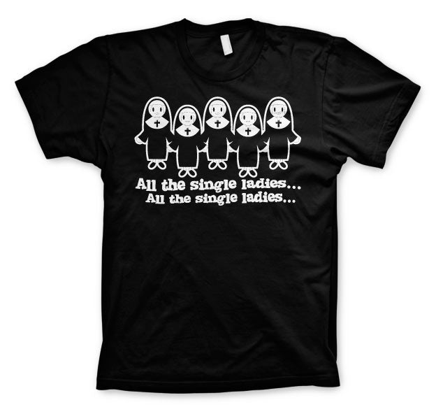 All The Single Ladies... T-Shirt – T-shirt