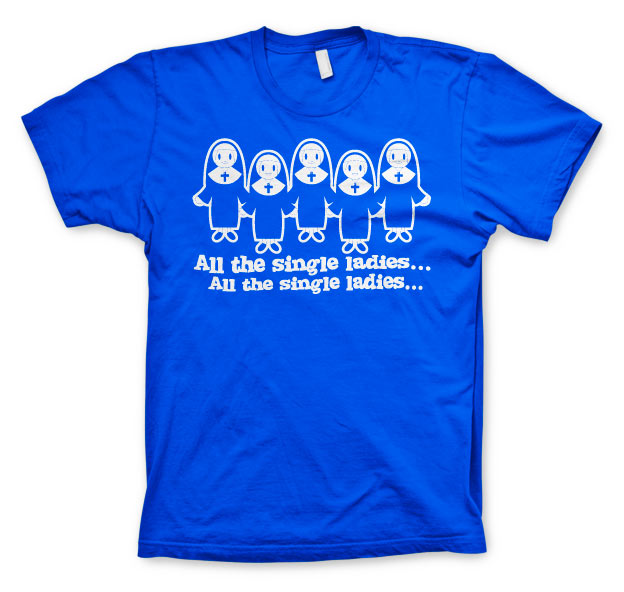 All The Single Ladies... T-Shirt – T-shirt