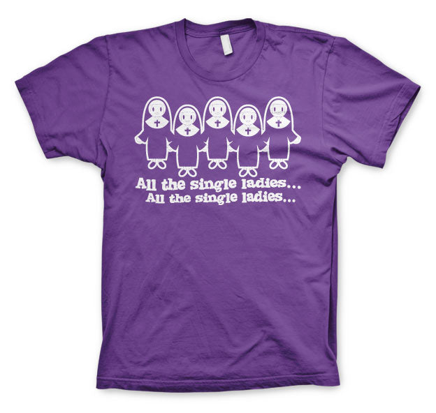 All The Single Ladies... T-Shirt – T-shirt