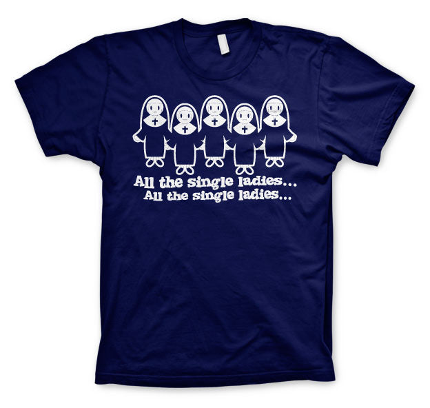 All The Single Ladies... T-Shirt – T-shirt