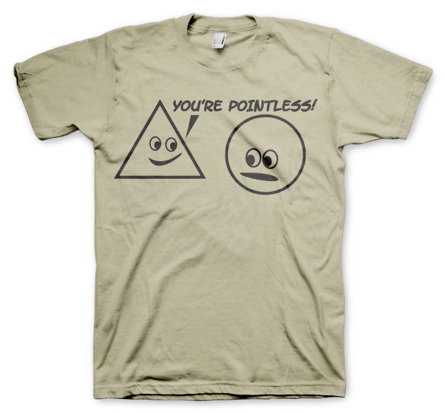 You´re Pointless T-Shirt – T-shirt