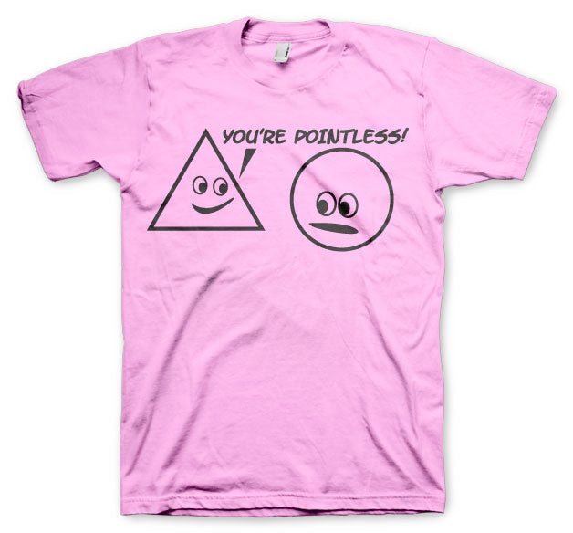 You´re Pointless T-Shirt – T-shirt