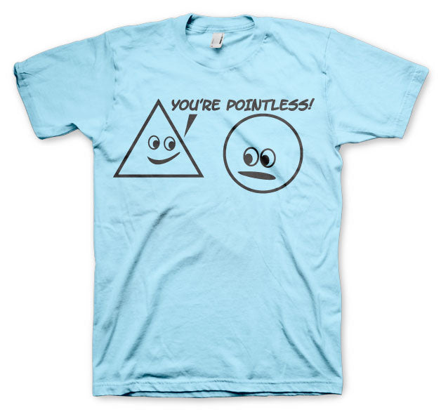 You´re Pointless T-Shirt – T-shirt