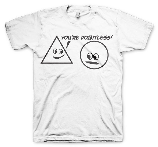 You´re Pointless T-Shirt – T-shirt
