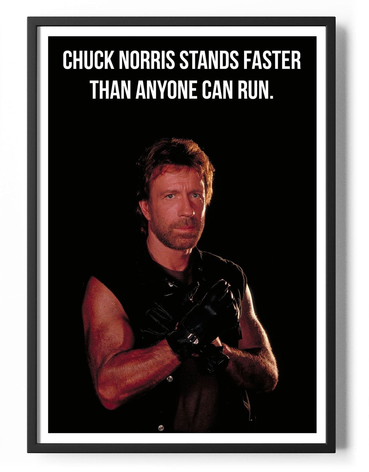 Chuck Norris Stands Faster Than Anyone Can Run Poster – Poster