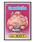 Garbage Pail Kids (Les Crados) - Fat Matt Poster – Poster