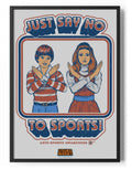 Just Say No To Sports Poster – Poster