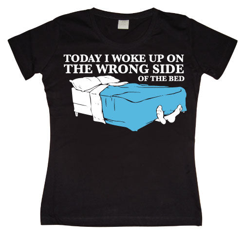 Woke Up On The Wrong Side Of Bed Girly T-shirt – T-shirt femme