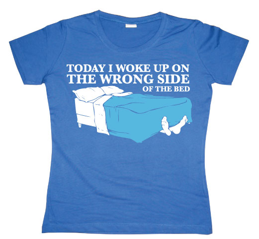 Woke Up On The Wrong Side Of Bed Girly T-shirt – T-shirt femme