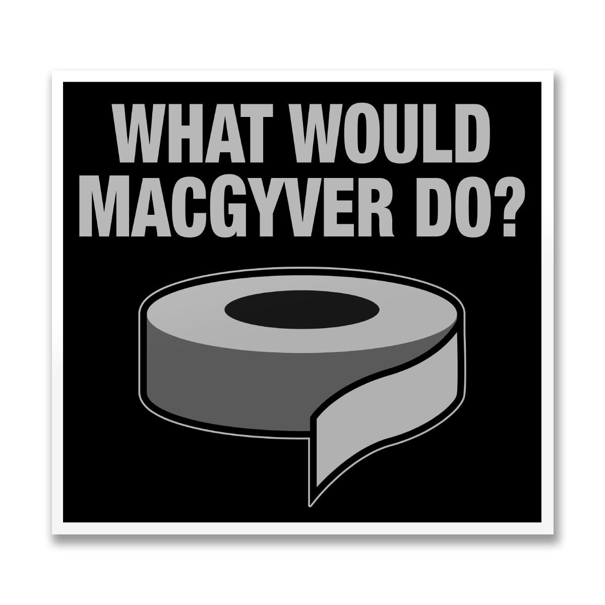 What Would MacGyver Do Sticker – Sticker