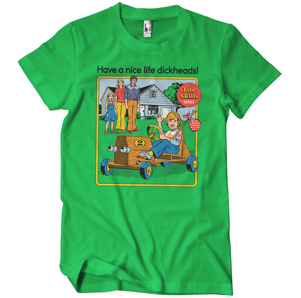 Have A Nice Life D*ckheads T-Shirt – T-shirt