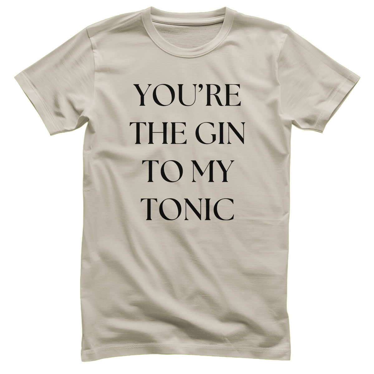 You're The Gin To My Tonic T-Shirt – T-shirt