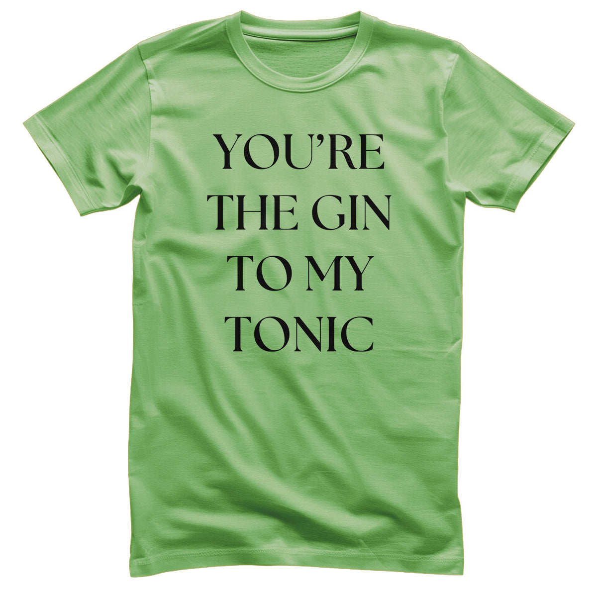 You're The Gin To My Tonic T-Shirt – T-shirt