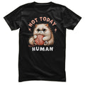 Not Today Human Tee – T-shirt