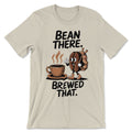 Bean There - Brewed That Tee – T-shirt