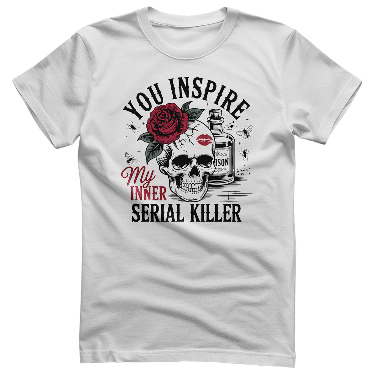 You Inspire My Inner Serial Killer Tee – T-shirt
