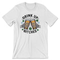 Drink Up Bitches Tee – T-shirt