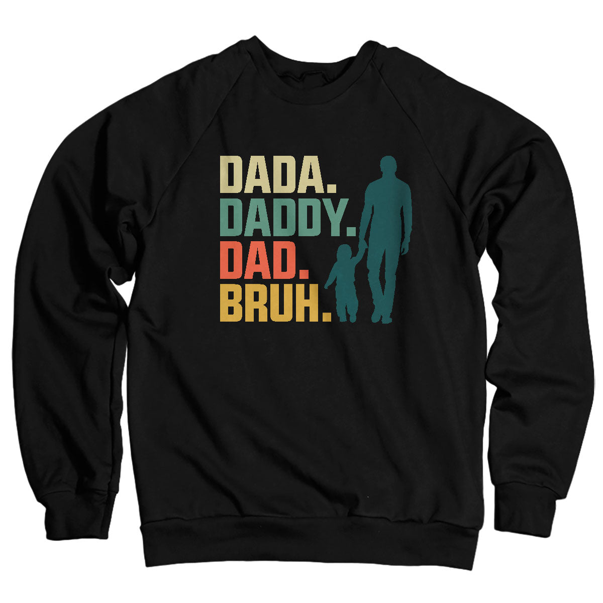 Dada Daddy Dad… Bruh Sweatshirt – Sweat