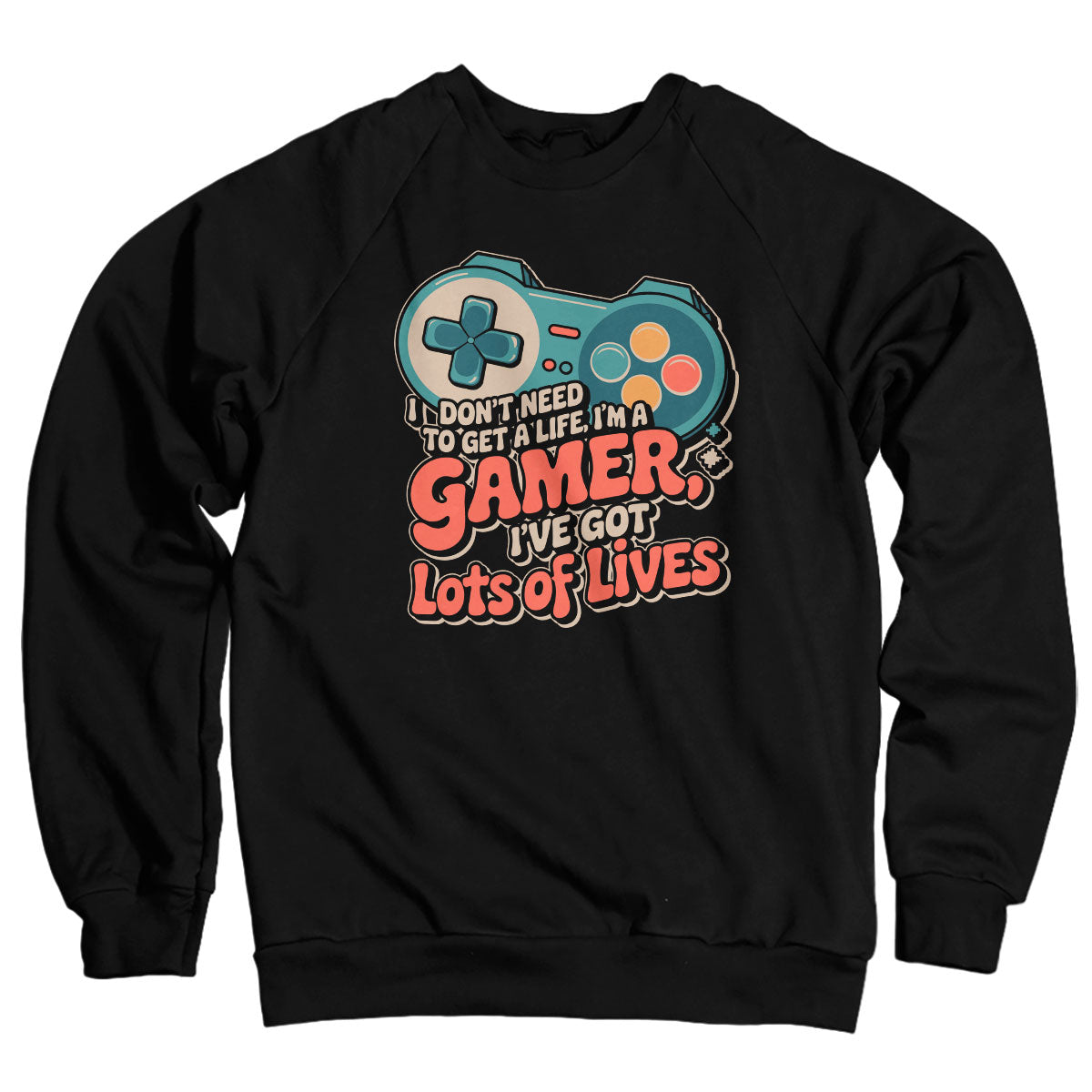I'm A Gamer - I Have A Lot Of Lives Sweatshirt – Sweat
