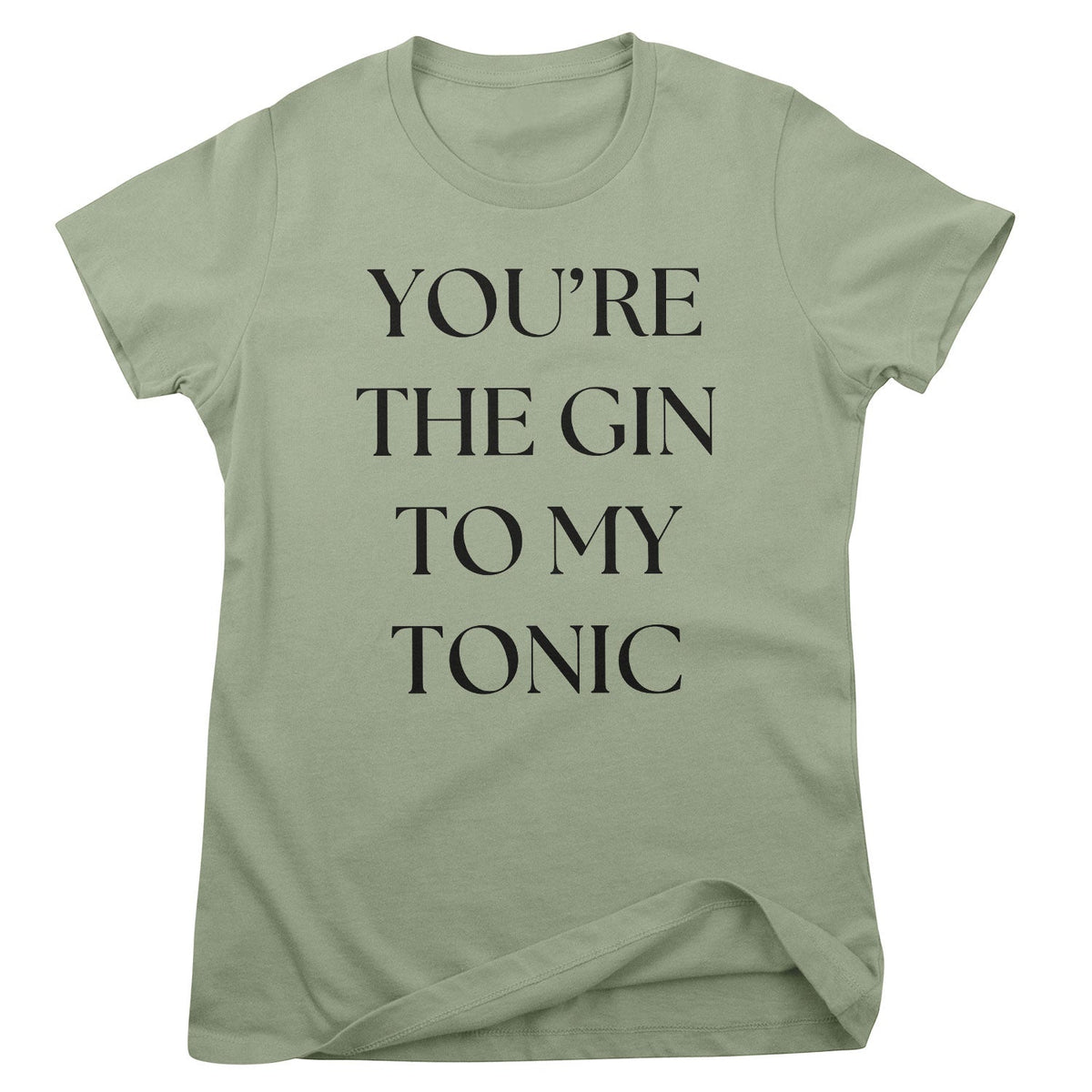 You're The Gin To My Tonic Girly Tee – T-shirt femme