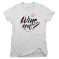 Wine Not? Girly Tee – T-shirt femme