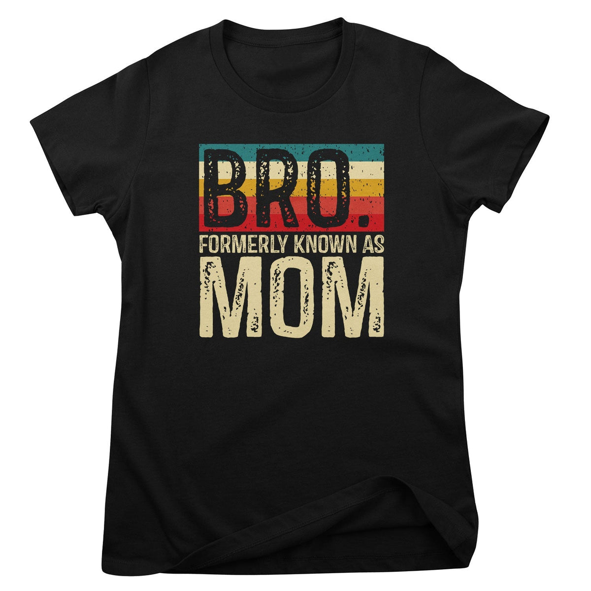 Bro…. Formerly Known As Mom Girly Top – Top femme