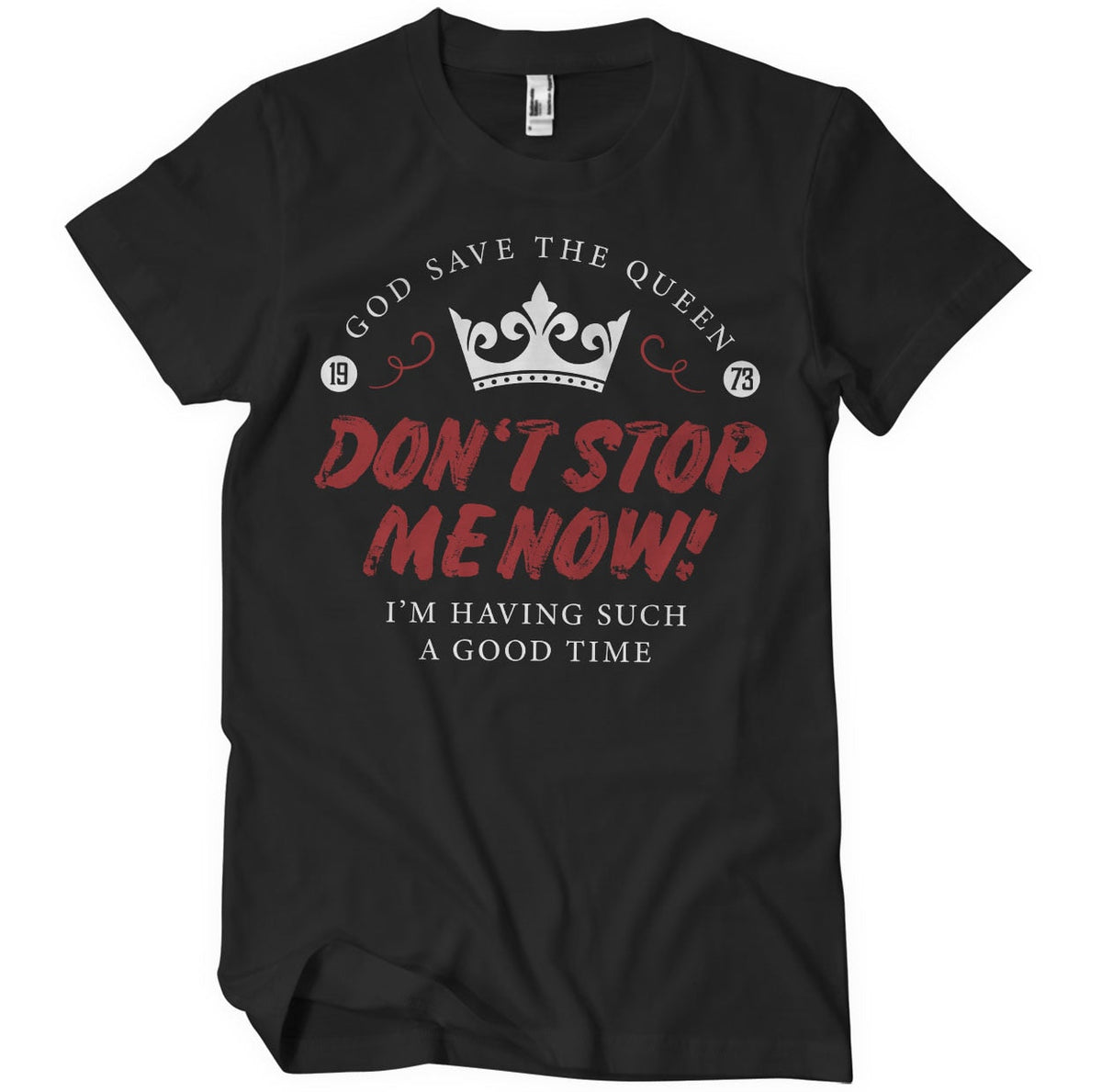 Don't Stop Me Now T-Shirt – T-shirt