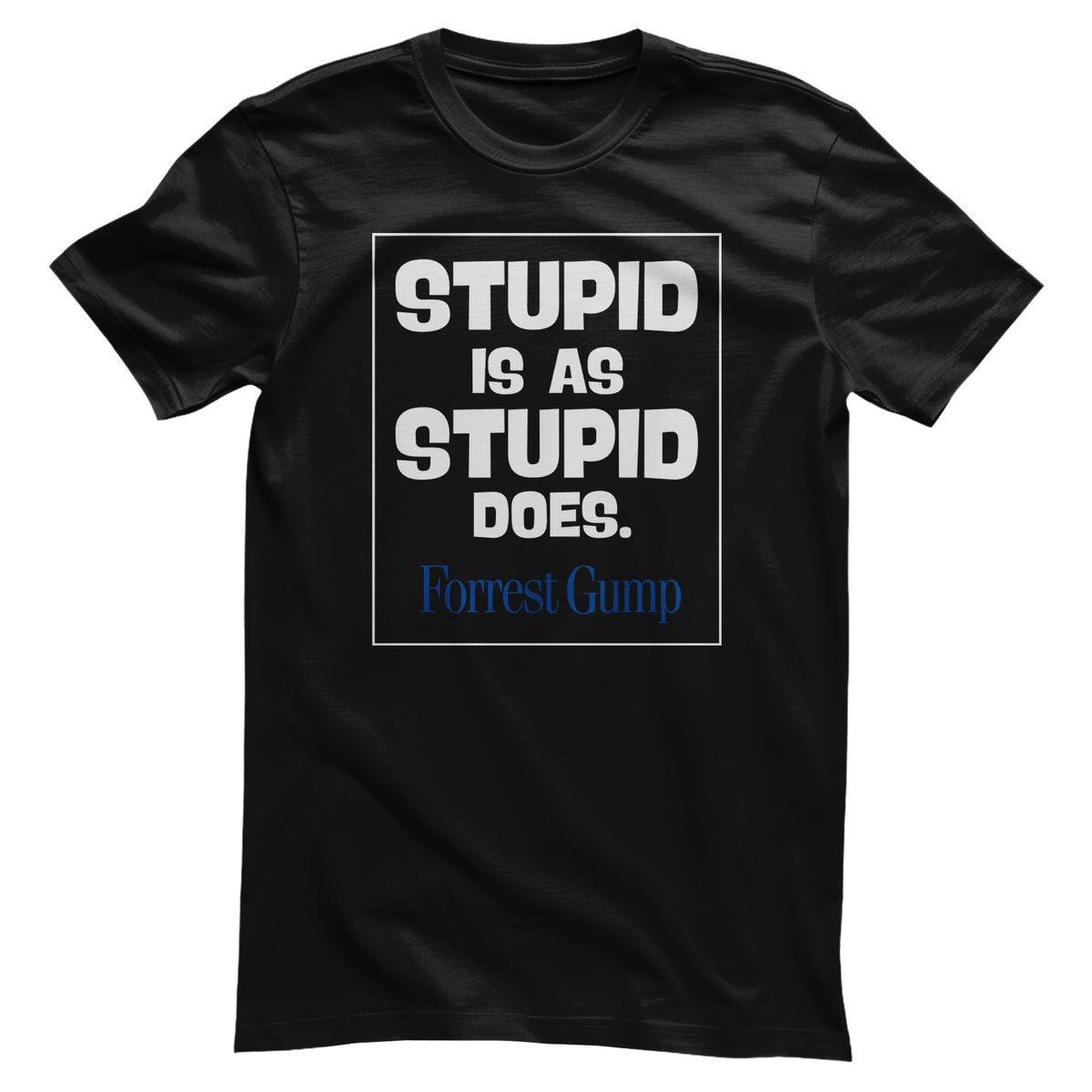 Forrest Gump - Stupid Is As Stupid Does T-Shirt – T-shirt