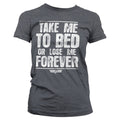 Take Me To Bed Or Lose Me Forever Girly Tee – T-shirt femme