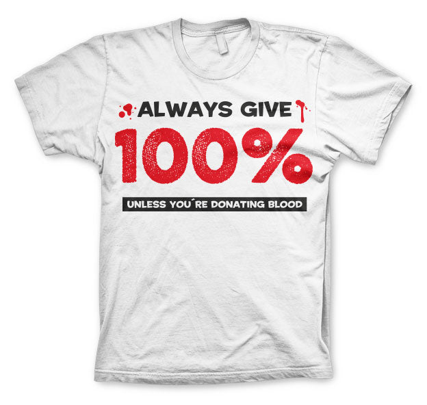 Always Give 100% T-Shirt – T-shirt