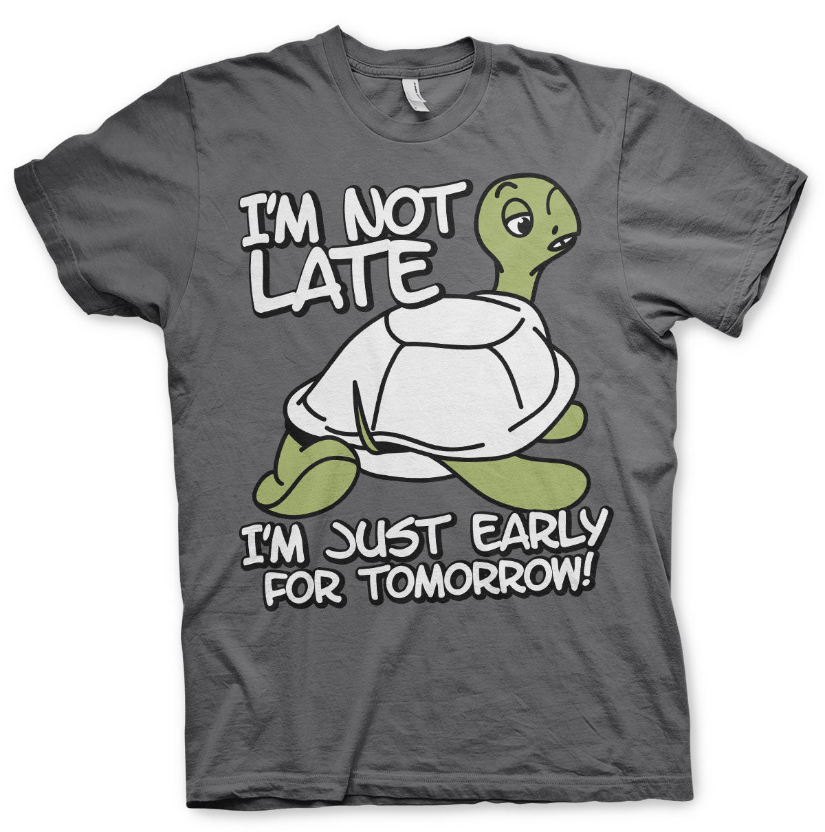 I'm Not Late, I'm Early For Tomorrow T-Shirt – T-shirt