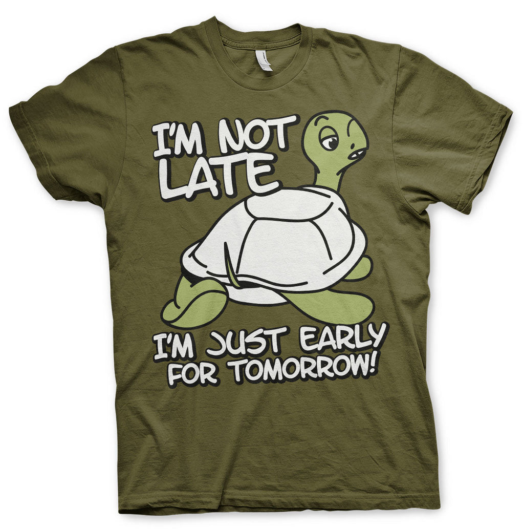 I'm Not Late, I'm Early For Tomorrow T-Shirt – T-shirt