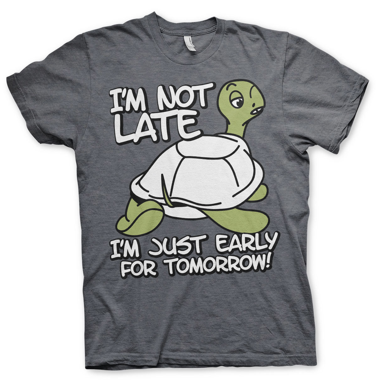 I'm Not Late, I'm Early For Tomorrow T-Shirt – T-shirt