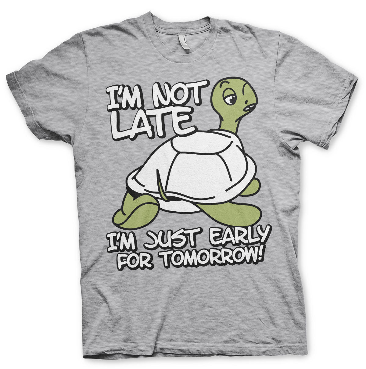 I'm Not Late, I'm Early For Tomorrow T-Shirt – T-shirt